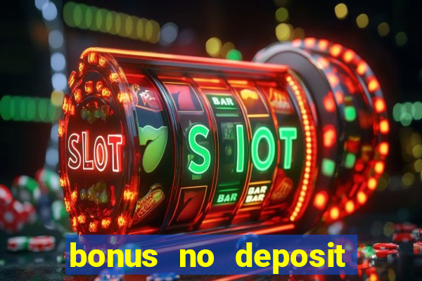 bonus no deposit casino online