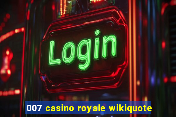 007 casino royale wikiquote