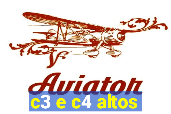 c3 e c4 altos