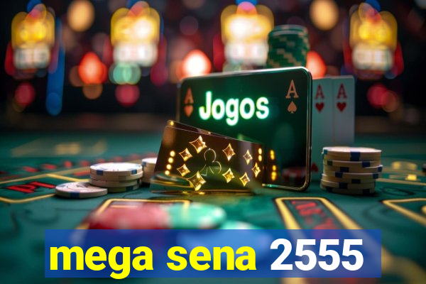 mega sena 2555