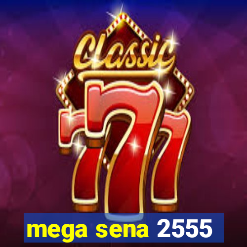 mega sena 2555