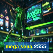 mega sena 2555