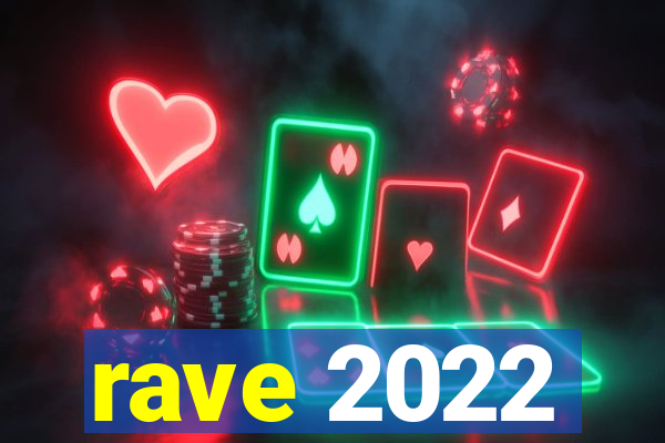 rave 2022