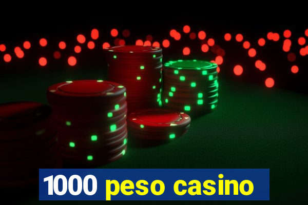 1000 peso casino