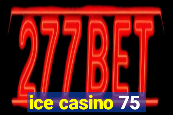 ice casino 75