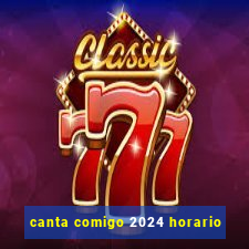 canta comigo 2024 horario