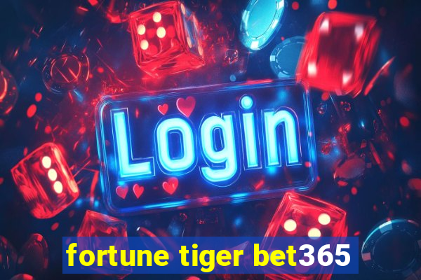 fortune tiger bet365