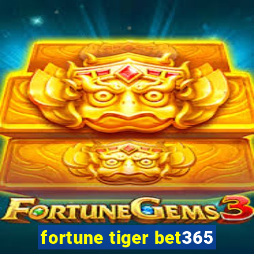 fortune tiger bet365