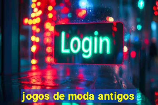 jogos de moda antigos