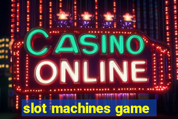 slot machines game