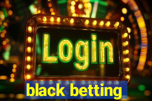 black betting