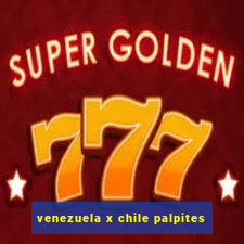 venezuela x chile palpites