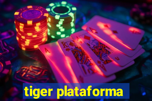 tiger plataforma