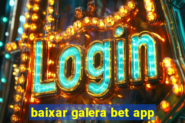 baixar galera bet app