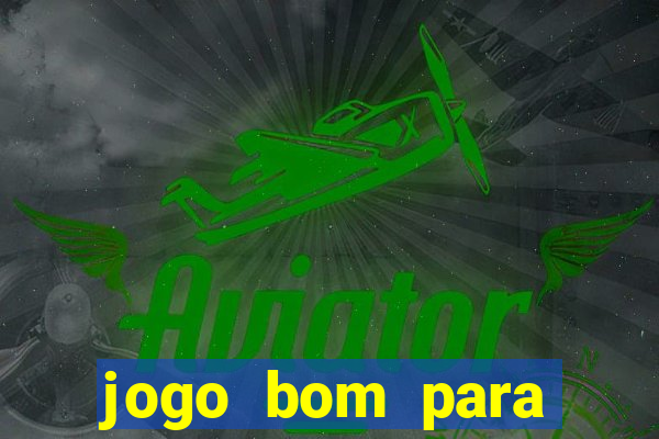 jogo bom para ganhar dinheiro