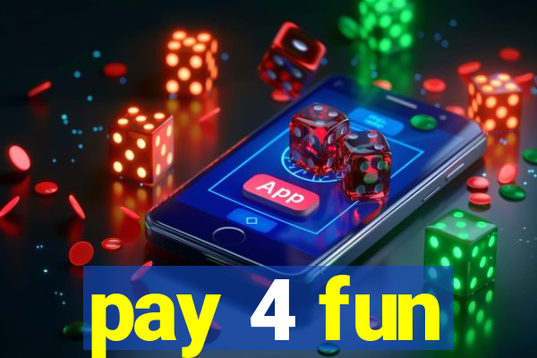 pay 4 fun