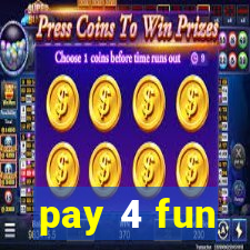 pay 4 fun