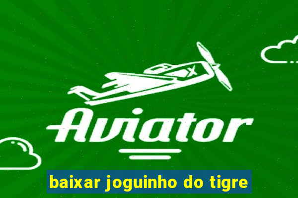 baixar joguinho do tigre