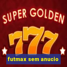 futmax sem anucio