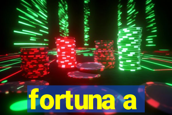 fortuna a