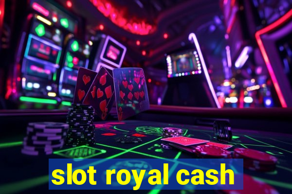 slot royal cash