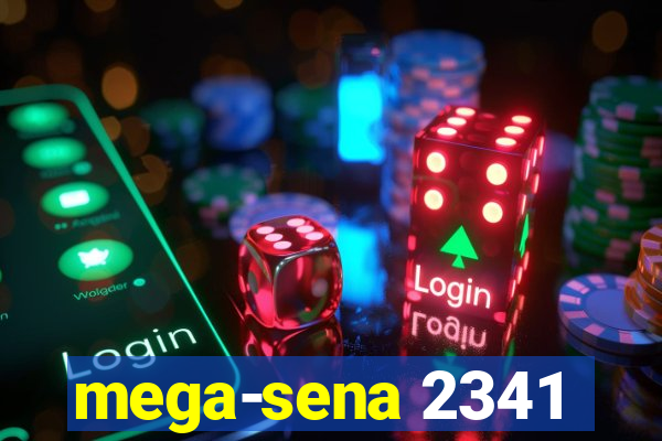 mega-sena 2341