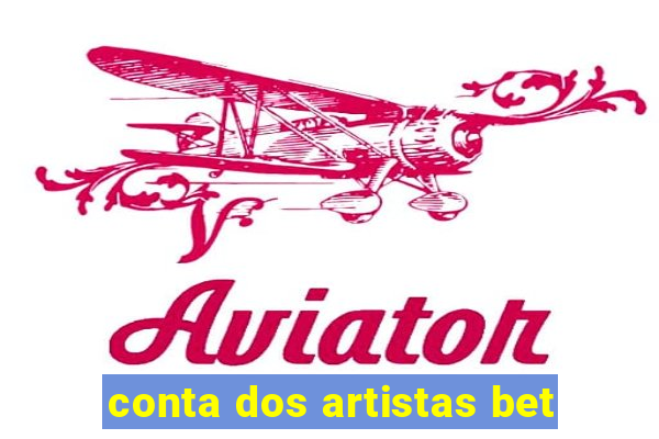 conta dos artistas bet