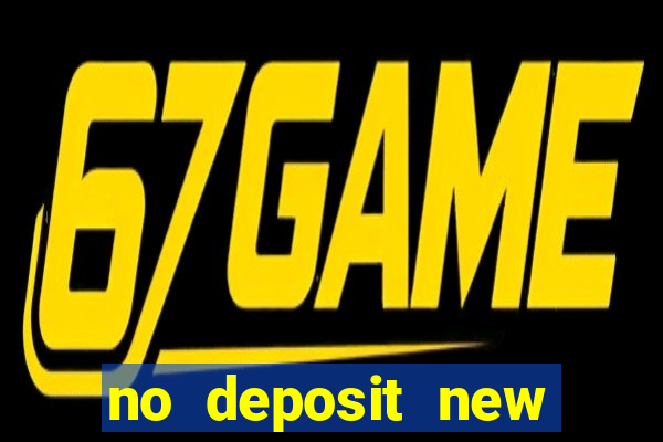 no deposit new casino bonus