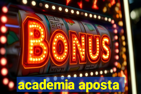 academia aposta