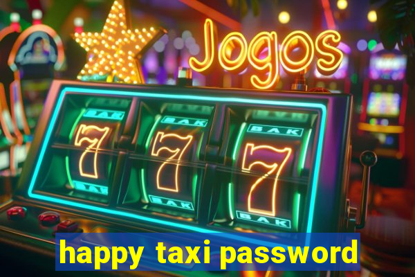 happy taxi password