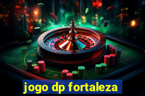 jogo dp fortaleza