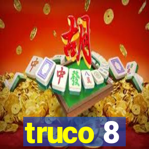 truco 8