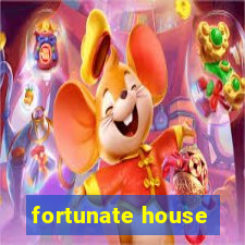 fortunate house