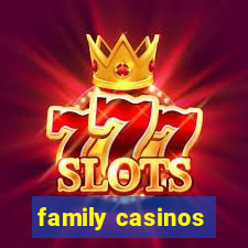 family casinos