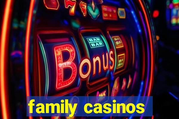 family casinos