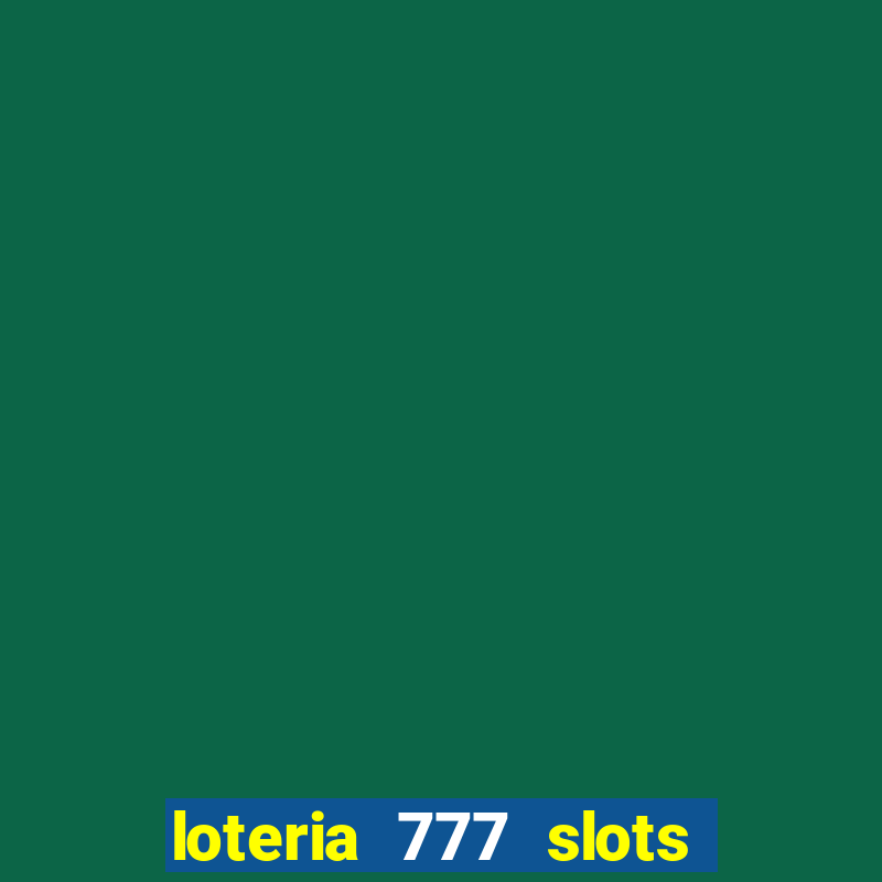 loteria 777 slots paga mesmo