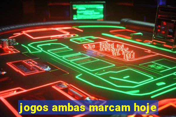 jogos ambas marcam hoje