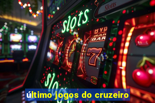 último jogos do cruzeiro