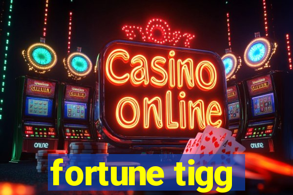 fortune tigg