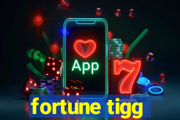 fortune tigg