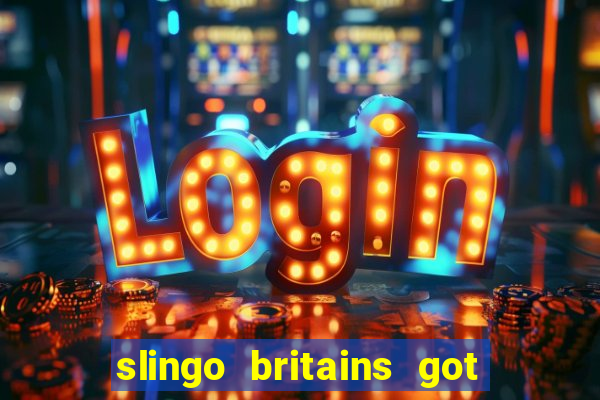 slingo britains got talent slot