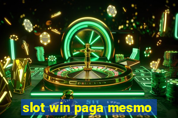 slot win paga mesmo