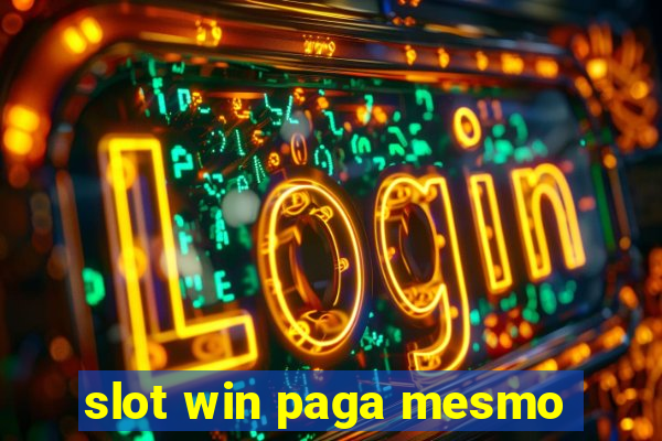 slot win paga mesmo