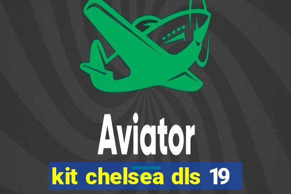 kit chelsea dls 19