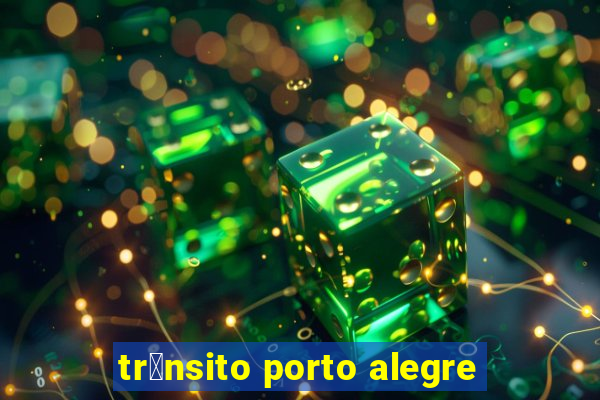 tr芒nsito porto alegre