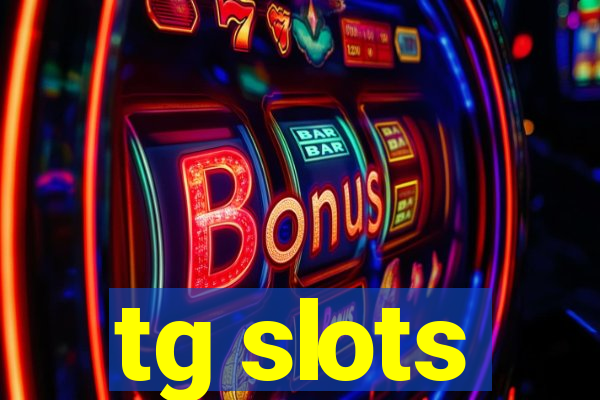 tg slots