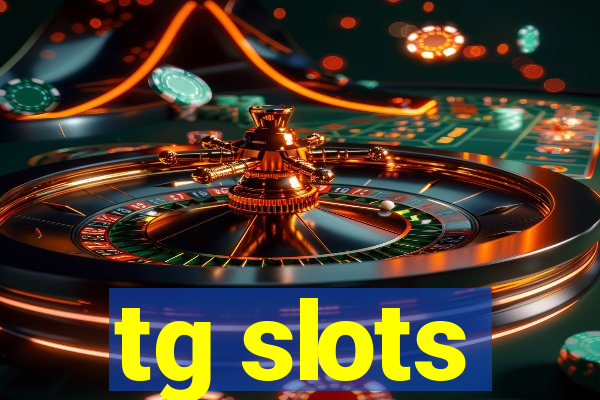 tg slots