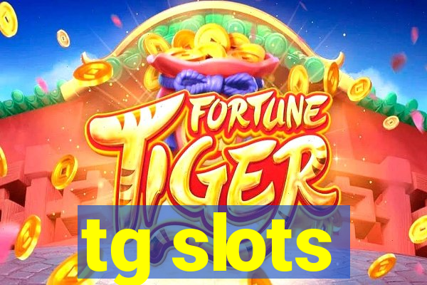 tg slots