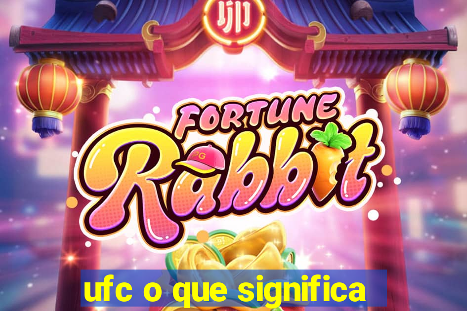 ufc o que significa