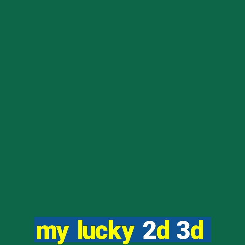 my lucky 2d 3d